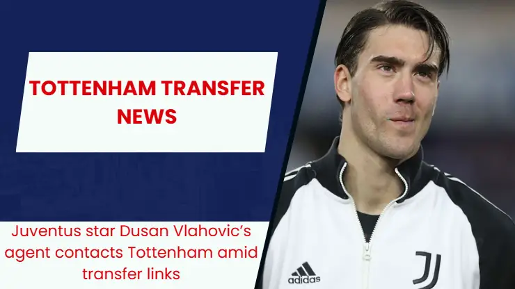 ‘Exceptional’ Juventus star’s agent contacts Tottenham amid transfer links