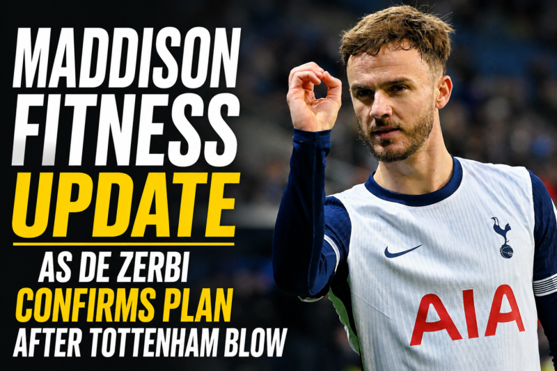 Maddison fitness update as De Zerbi confirms plan after Tottenham blow