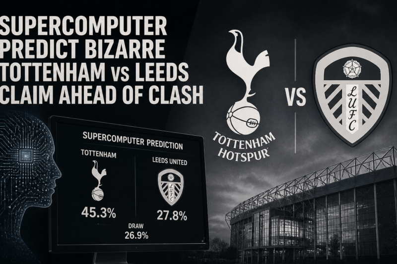 Supercomputer makes bizarre Tottenham vs Leeds claim ahead of clash