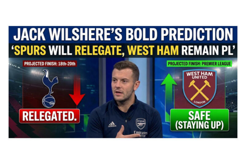 Spurs will relegated, West Ham to remain in Premier League – Jack Wilshere